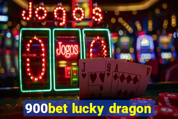 900bet lucky dragon